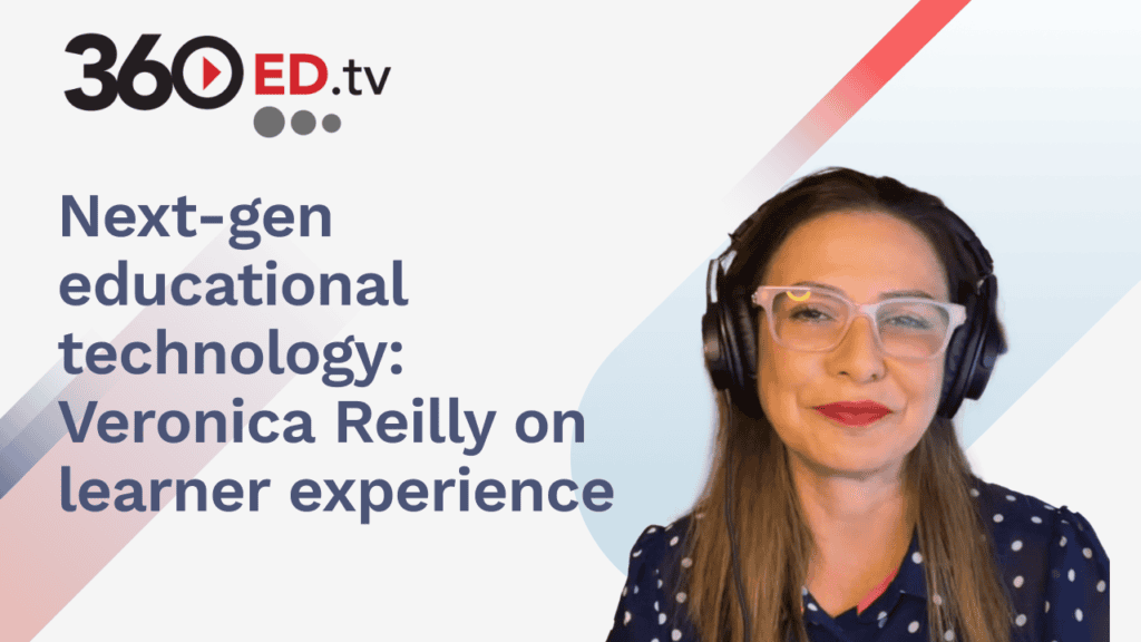 Next-gen educational technology: Veronica Reilly on learner experience